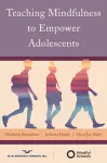 Teaching Mindfulness to Empower Adolescents cover