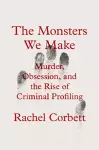 The Monsters We Make cover
