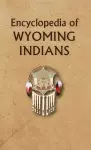 Encyclopedia of Wyoming Indians cover