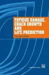 Fatigue Damage, Crack Growth and Life Prediction cover
