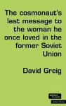 The Cosmonaut’s Last Message to the Woman He Once Loved in the Former Soviet Union cover