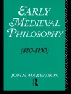 Early Medieval Philosophy 480-1150 cover