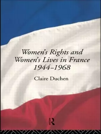 Women's Rights and Women's Lives in France 1944-1968 cover