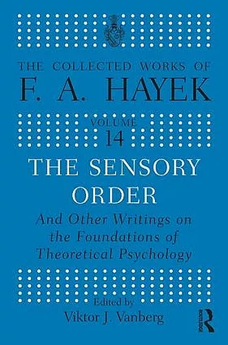 The Sensory Order and Other Writings on the Foundations of Theoretical Psychology cover