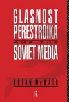 Glasnost, Perestroika and the Soviet Media cover
