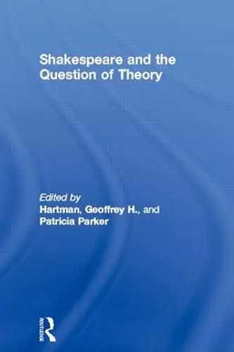 Shakespeare and the Question of Theory cover