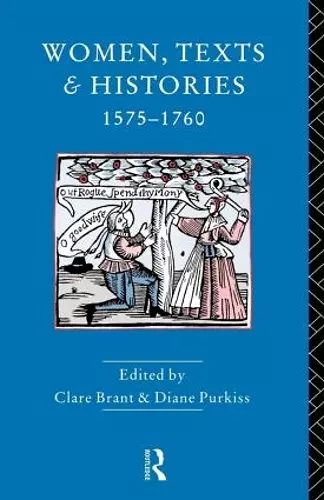 Women, Texts and Histories 1575-1760 cover