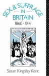 Sex and Suffrage in Britain 1860-1914 cover