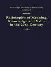 Philosophy of Meaning, Knowledge and Value in the Twentieth Century cover