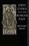 John Lydus and the Roman Past cover