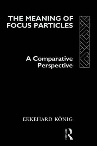 The Meaning of Focus Particles cover