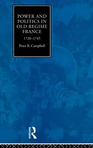 Power and Politics in Old Regime France, 1720-1745 cover