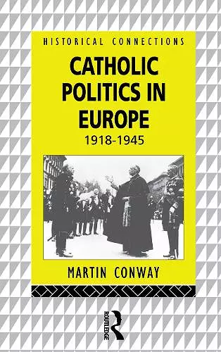 Catholic Politics in Europe, 1918-1945 cover