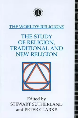 The World's Religions: The Study of Religion, Traditional and New Religion cover