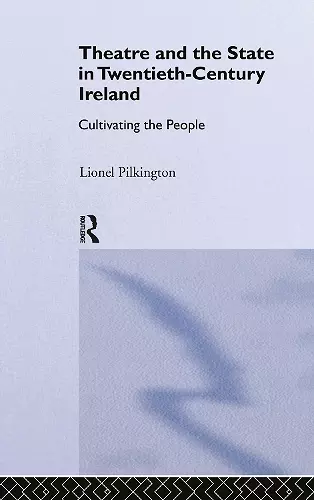 Theatre and the State in Twentieth-Century Ireland cover