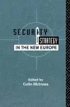 Security and Strategy in the New Europe cover