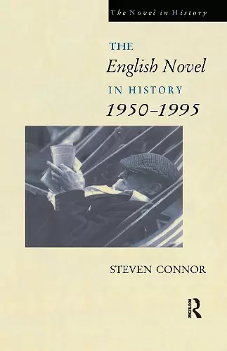 The English Novel in History, 1950 to the Present cover