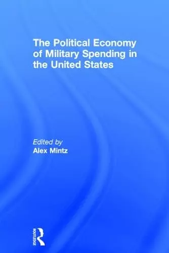 The Political Economy of Military Spending in the United States cover