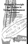 Flexibility, Foresight and Fortuna in Taiwan's Development cover