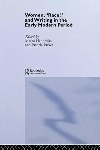 Women, 'Race' and Writing in the Early Modern Period cover