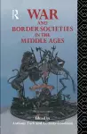 War and Border Societies in the Middle Ages cover