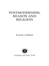 Postmodernism, Reason and Religion cover