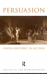 Persuasion: Greek Rhetoric in Action cover
