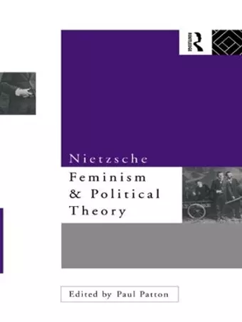 Nietzsche, Feminism and Political Theory cover