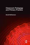 Classroom Pedagogy and Primary Practice cover