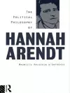 The Political Philosophy of Hannah Arendt cover