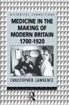 Medicine in the Making of Modern Britain, 1700-1920 cover