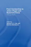 From Constantine to Julian: Pagan and Byzantine Views cover