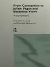 From Constantine to Julian: Pagan and Byzantine Views cover