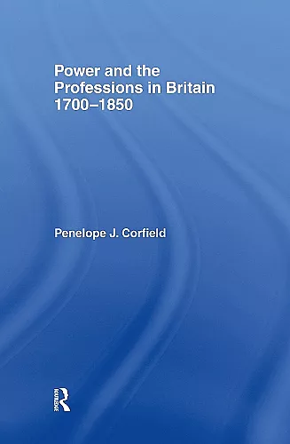 Power and the Professions in Britain 1700-1850 cover