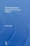 The Evolutionist Economics of Leon Walras cover