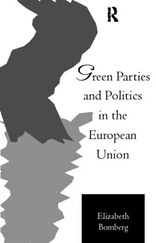 Green Parties and Politics in the European Union cover