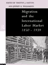 Migration and the International Labor Market 1850-1939 cover