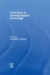 The Future of Anthropological Knowledge cover