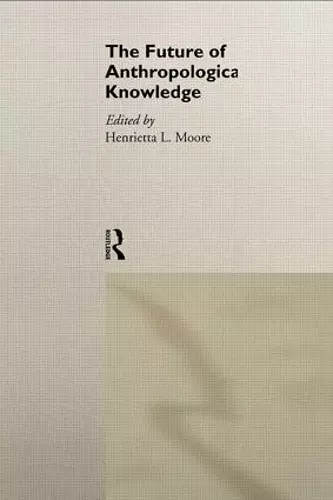 The Future of Anthropological Knowledge cover