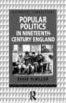 Popular Politics in Nineteenth Century England cover