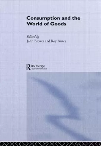 Consumption and the World of Goods cover