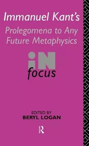 Immanuel Kant's Prolegomena to Any Future Metaphysics in Focus cover