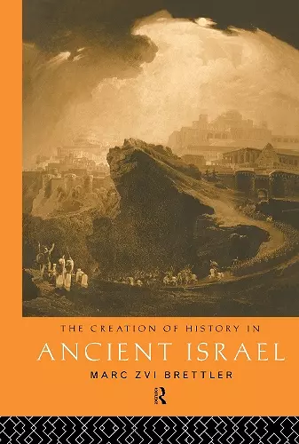 The Creation of History in Ancient Israel cover