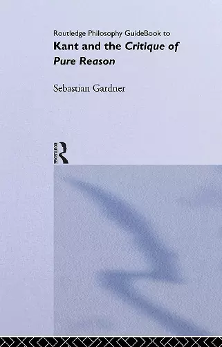 Routledge Philosophy GuideBook to Kant and the Critique of Pure Reason cover