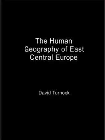 The Human Geography of East Central Europe cover