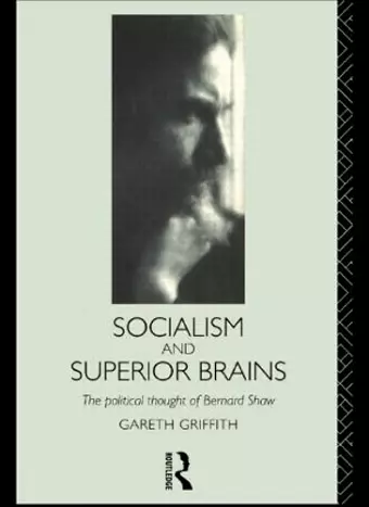 Socialism and Superior Brains: The Political Thought of George Bernard Shaw cover