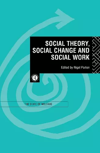 Social Theory, Social Change and Social Work cover