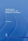 Death, Burial and Rebirth in the Religions of Antiquity cover