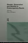 Gender, Generation and Identity in Contemporary Russia cover