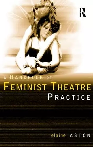 Feminist Theatre Practice: A Handbook cover